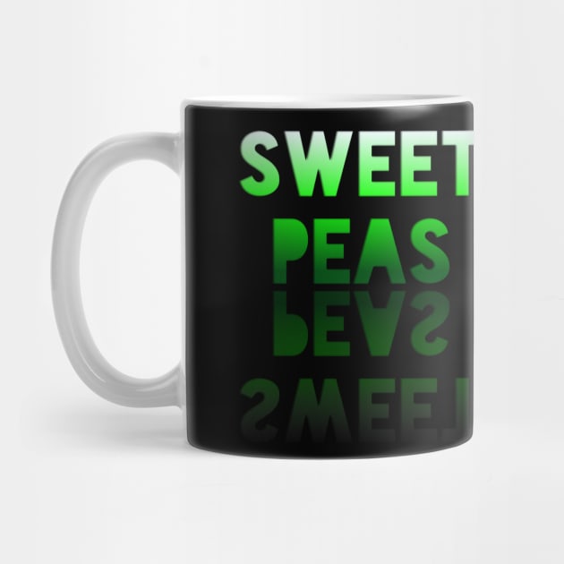 sweet Peas - Healthy Lifestyle - Foodie Food Lover - Graphic Typography by MaystarUniverse